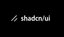 shadcn/ui